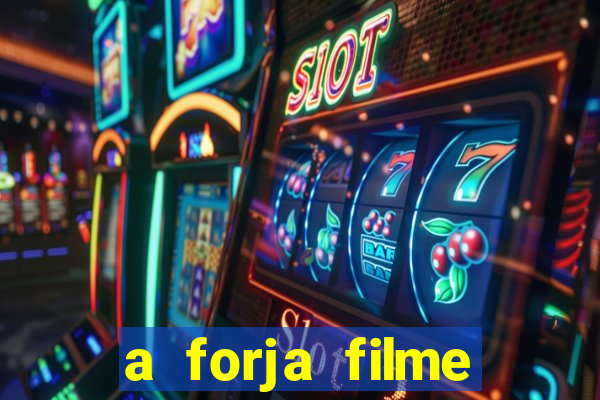 a forja filme completo dublado topflix